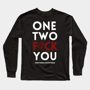 One two f*ck you Long Sleeve T-Shirt